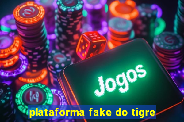 plataforma fake do tigre